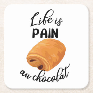 Life är Pain Au Chocolat Funny Fransk Pun Underlägg Papper Kvadrat