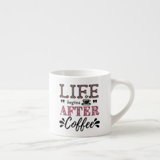 Life begins after coffee espressomugg