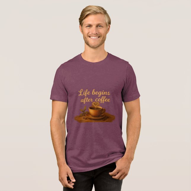 Life Begins AfterCoffee Warm Heart, Morning Energy T Shirt (Framsida Full)