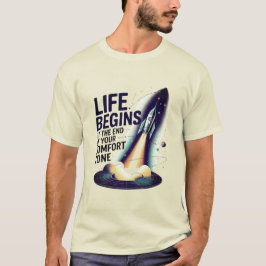 LIFE BEGINS AT THE END OF YOUR COMFORT ZONE D02 T SHIRT