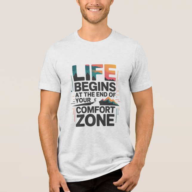 LIFE BEGINS AT THE END OF YOUR COMFORT ZONE D03 T SHIRT (Framsida)