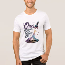 LIFE BEGINS AT THE END OF YOUR COMFORT ZONE D05 T SHIRT