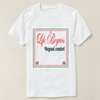 Life Begins Beyond Comfort  T Shirt