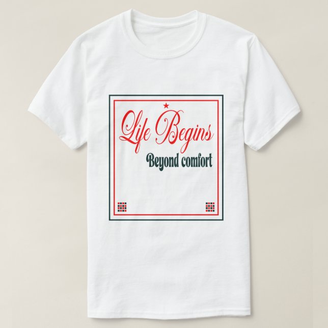 Life Begins Beyond Comfort  T Shirt (Design framsida)