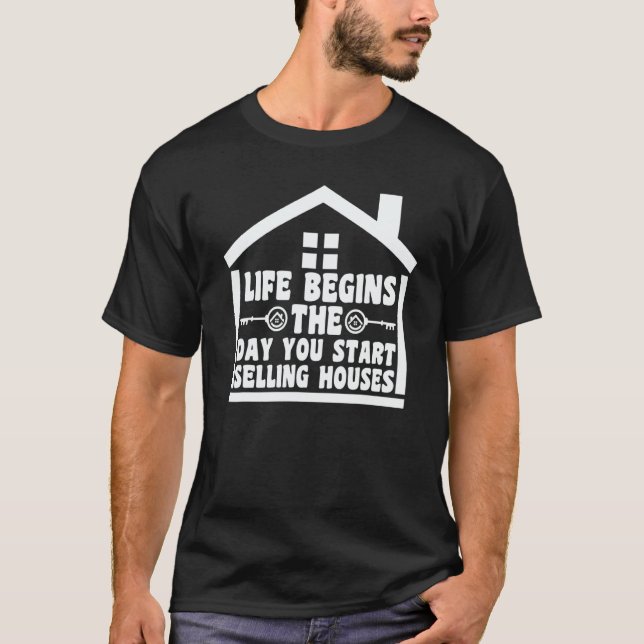 life begins the day selling houses house real esta t shirt (Framsida)