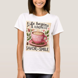 LIFE BEGINS WITH COFFEE  T SHIRT