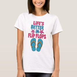 Life Beter i Flinflip flops, sommaruppehåll T Shirt