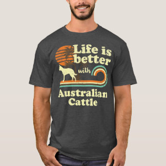 Life Better Australian Cattle Vintage Dog Mom Dad T Shirt
