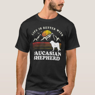 Life Better Caucasian Shepherd Vintage Hund Pappa  T Shirt