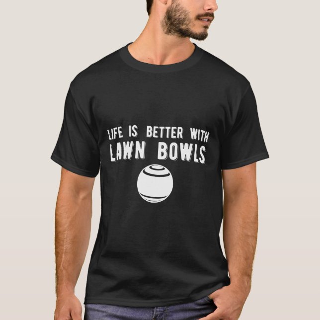 Life Better Gräsmatta Bowls Gräsmatta Bowling T Shirt (Framsida)