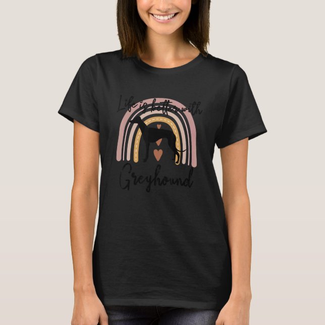 Life Better Greyhound Rainbow Hund Women T Shirt (Framsida)