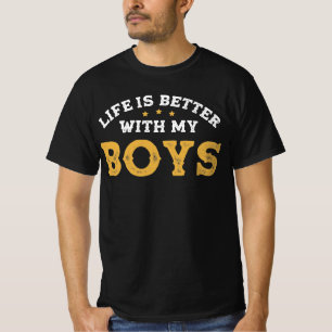 Life Better W My Boys T Shirt