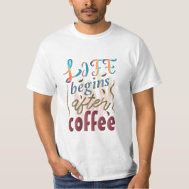 Life börjar efter kaffe T-Shirt
