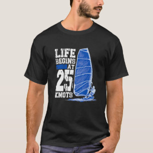 Life börjar vid 25 Knots Windsurfing Watersport Su T Shirt