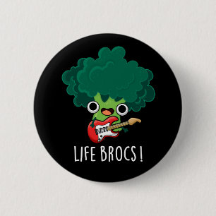 Life Brocs Funny Veggie Broccoli Pun Mörk BG Knapp