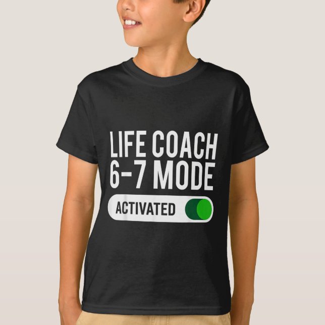 Life Coach 6-7 Mode Activated Funny Job Title Scho T Shirt (Framsida)
