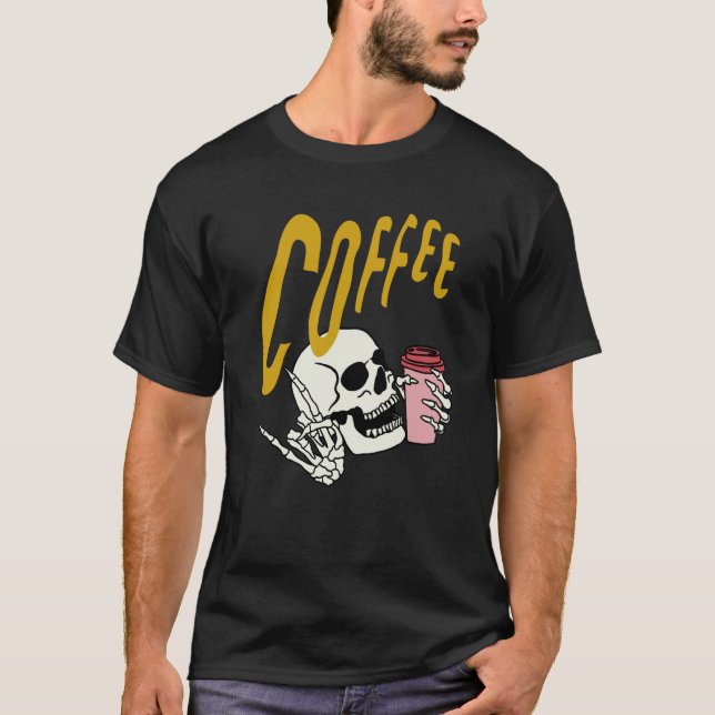 Life Coffee Brew Diner Cafe Barista Skeleton Addic T Shirt (Framsida)