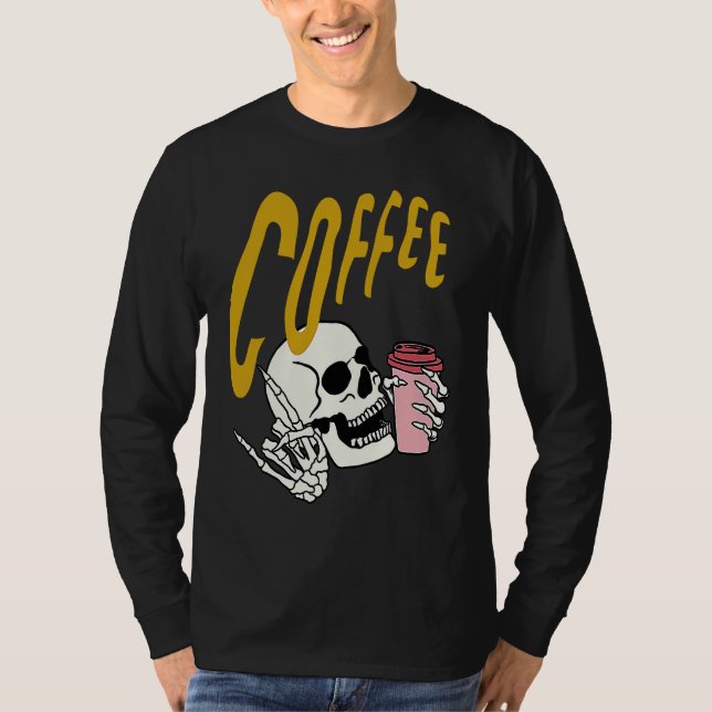Life Coffee Brew Diner Cafe Barista Skeleton Addic T Shirt (Framsida)