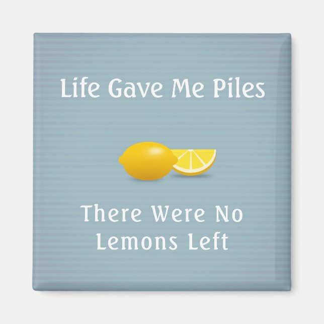 Life Gave Me Piles Magnet (Framsidan)
