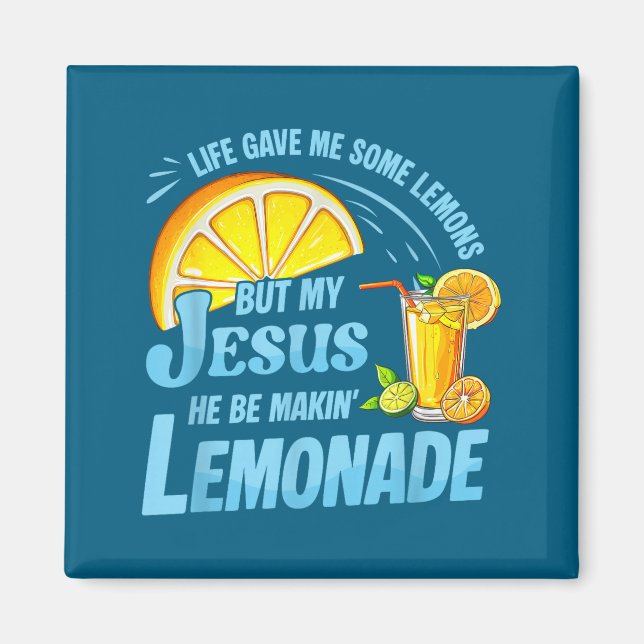 Life Gave Me Some Lemons But My Jesus He Be Making Magnet (Framsidan)