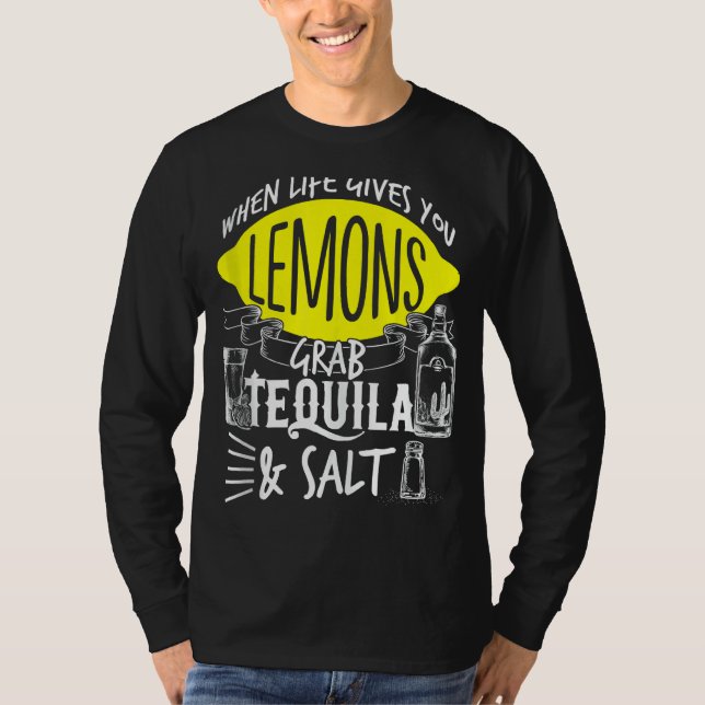 Life Ge Du Lemons Grab Tequila Salt Cinco De M T Shirt (Framsida)