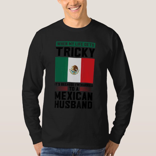life gets tricky I'm married mexican husband Mexic T Shirt (Framsida)