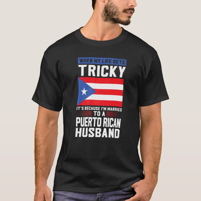 life gets tricky Puerto rican husband Puerto rico  T Shirt (Framsida)