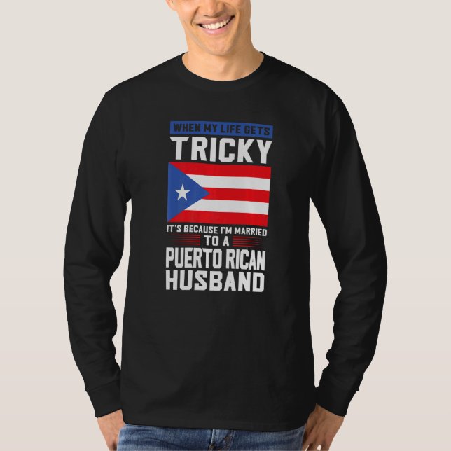 life gets tricky Puerto rican husband Puerto rico  T Shirt (Framsida)