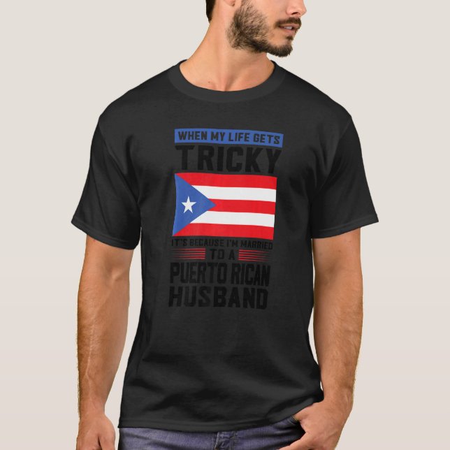 life gets tricky Puerto rican husband Puerto rico  T Shirt (Framsida)