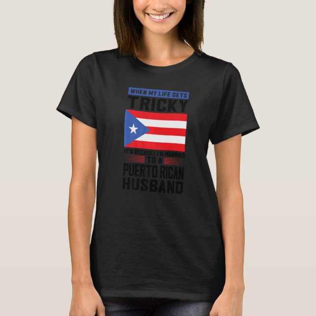 life gets tricky Puerto rican husband Puerto rico  T Shirt (Framsida)
