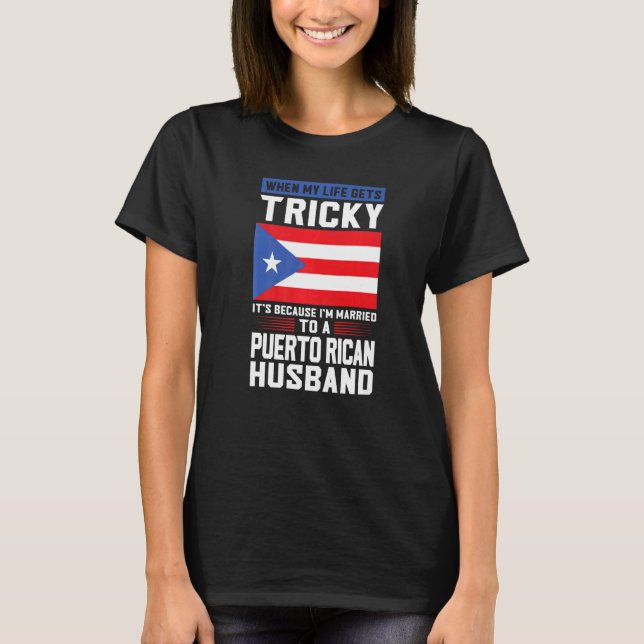 life gets tricky Puerto rican husband Puerto rico  T Shirt (Framsida)
