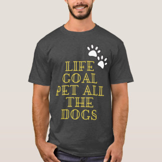 LIFE GOAL PET ALL DOGSTshirt Classic TShirt T Shirt