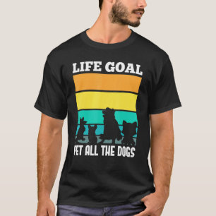 Life Goal Pet All Hundar Animal Hundägare Cute D. T Shirt