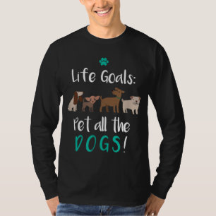 Life Goals Pet All Hundar - Hund älskare GIFT T Shirt