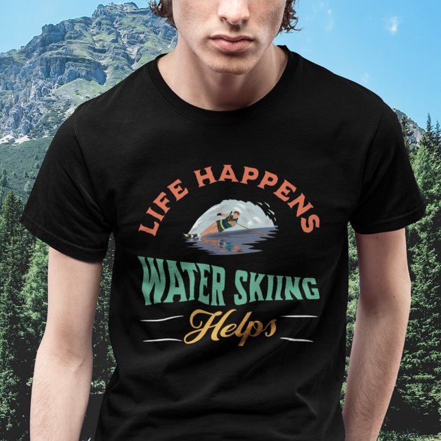 Life händer Vatten Skiing-hjälpen T Shirt (Life Happens Water Skiing Helps T Shirt)