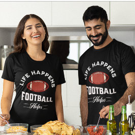 Life Happball Helps-Funny Football T Shirt