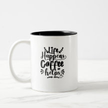 Life Happen Coffee Help Mugg