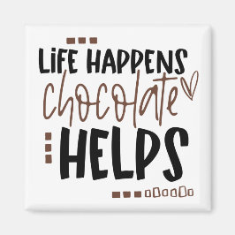 Life Happens Chocolate hjälper humoristiska citat Magnet