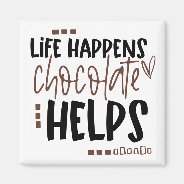 Life Happens Chocolate hjälper humoristiska citat Magnet (Framsidan)