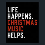 Life Happens Christmas Music Helps Christmas Teach Poster<br><div class="desc">Life Happens Christmas Music Helps Christmas Teacher Music</div>