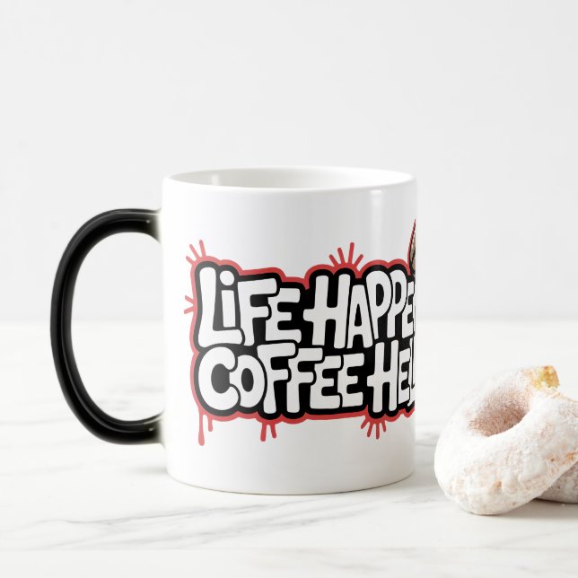 Life Happens Coffee Helps Funny Graffiti Sayed Magisk Mugg (Med munk)