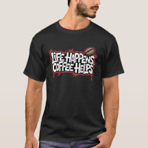 Life Happens Coffee Helps Funny Graffiti Sayed