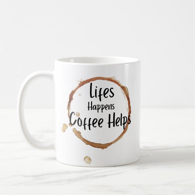 “Life Happens Coffee Helps Mug – Funny Coffee Love Kaffemugg (Vänster)