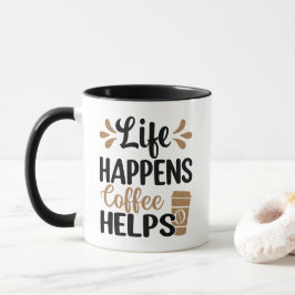 Life Happens Coffee Helps Mugg