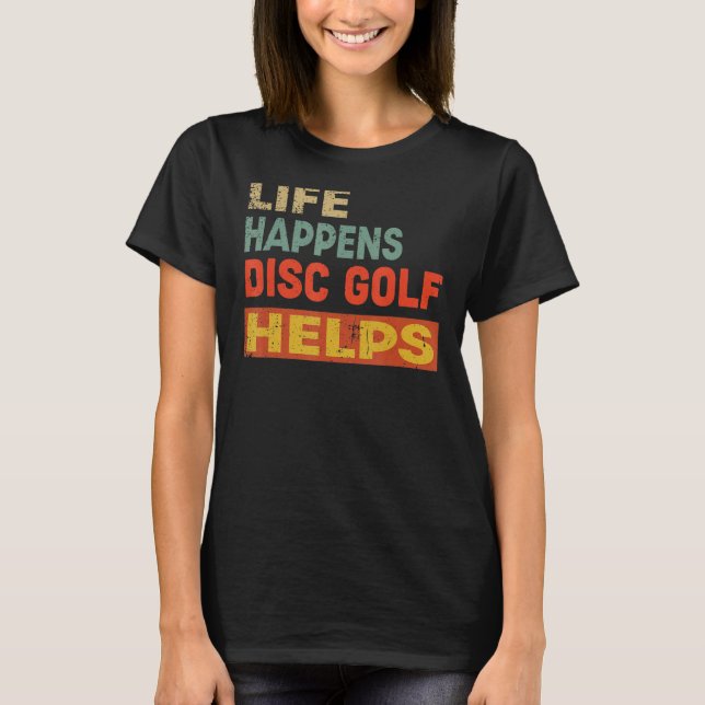 Life Happens Disk Golf hjälper till att hjälpa til T Shirt (Framsida)
