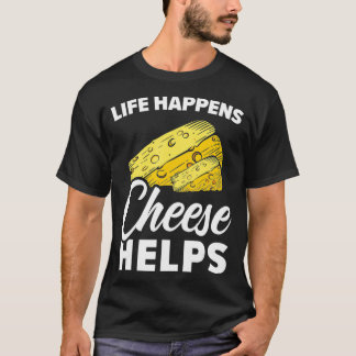 Life Happens hjälper Cheesy Mozzarella Cheddar cou T Shirt