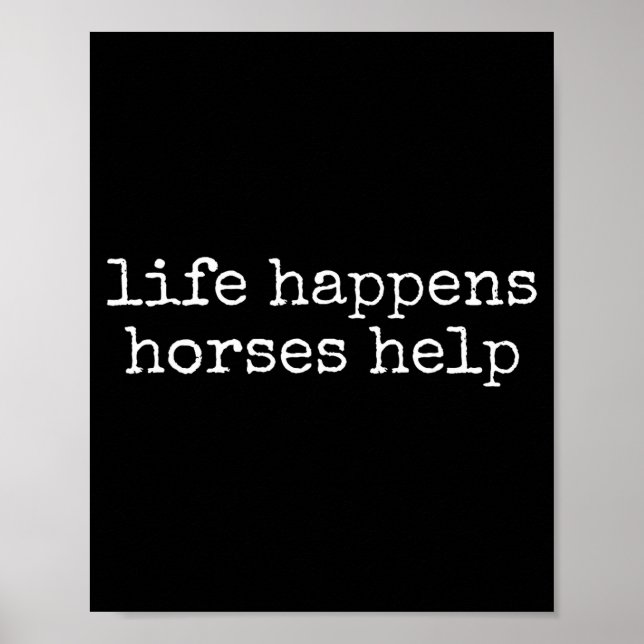 Life Happens Horses Help Funny Horse Lover  Poster (Framsidan)