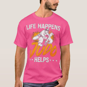 Life Happens Judo Helps Coach Judoka Sport Fighter T Shirt