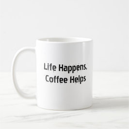 Life Happens kaffe hjälper till - Motiverande Mugg