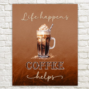 Life Happens kaffehjälp Poster